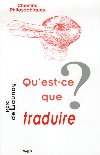 Marc Buhot de Launay - Qu'est-ce que traduire ?.