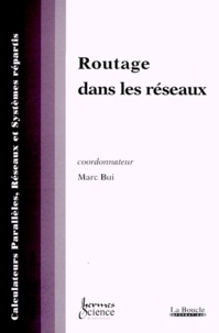 Marc Bui et  Collectif - Calculateurs Paralleles, Reseaux Et Systemes Repartis Volume 11 N°1 1999 : Routage Dans Les Reseaux.