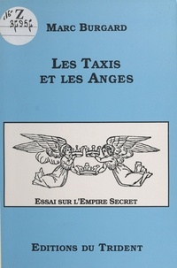 Marc Burgard - Les taxis et les anges : essai sur l'Empire Secret.