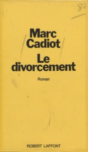 Marc Cadiot - Le Divorcement.