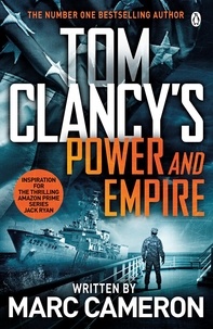 Marc Cameron - Tom Clancy's Power and Empire - INSPIRATION FOR THE THRILLING AMAZON PRIME SERIES JACK RYAN.