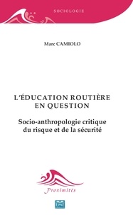 Marc Camiolo - L'éducation routière en question - Socio-anthropologie critique du risque et de la sécurité.