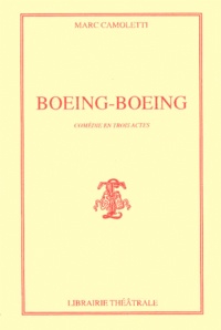 Marc Camoletti - Boeing-Boeing. Comedie En 3 Actes.