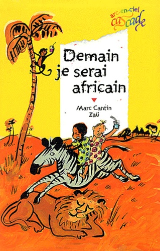 Marc Cantin - Demain je serai Africain.