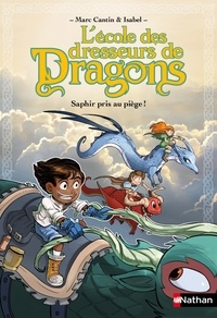 Marc Cantin et  Isabel - L'école des dresseurs de dragons Tome 1 : Saphir pris au piège !.