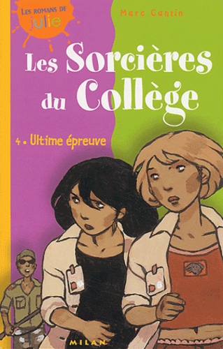 Marc Cantin - Les sorcières du collège Tome 4 : Ultime épreuve.