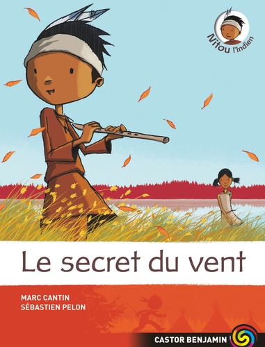 Marc Cantin et Sébastien Pelon - Nitou l'Indien Tome 4 : Le secret du vent.