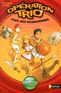 Marc Cantin et  Isabel - Opération trio Tome 1 : Face aux gladiateurs.