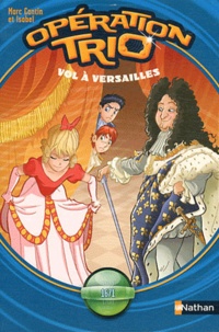 Marc Cantin et  Isabel - Opération trio Tome 4 : Vol à Versailles.