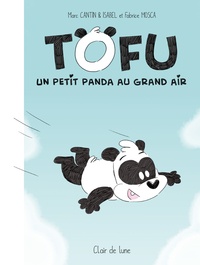 Marc Cantin et Isabel Cantin - Tofu - Un petit panda au grand air.
