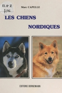 Marc Capelle et Philippe Coppé - Les chiens nordiques.