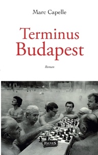 Marc Capelle - Terminus Budapest.