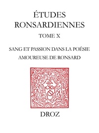 Marc Carnel - Le sang embaumé des roses - Sang et passion dans la poésie amoureuse de Pierre de Ronsard.