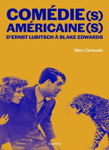 Comédie(s) américaine(s). D'Ernst Lubitsch à Blake Edwards. Histoire d'une forme, avatars d'un genre