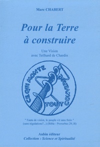 Marc Chabert - Pour la Terre à construire - Une Vision avec Teilhard de Chardin.