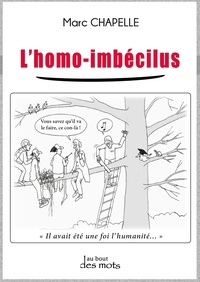 Marc Chapelle - L'Homo-Imbécilus.