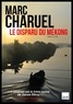 Marc Charuel - Le Disparu du Mékong.