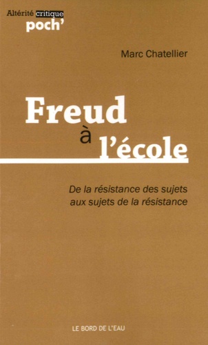 Marc Chatellier - Freud à l'école... - De la résistance des sujets au sujet de la résistance.