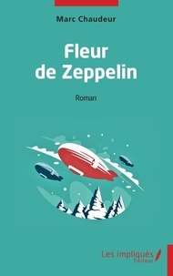 Livre en téléchargement e gratuit Fleur de Zeppelin  par Marc Chaudeur (Litterature Francaise)