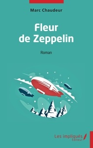 Marc Chaudeur - Fleur de Zeppelin.