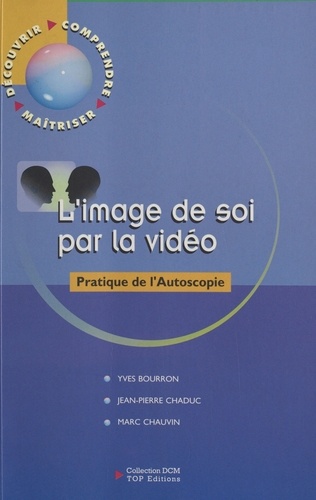 L'IMAGE DE SOI PAR LA VIDEO. Pratique de l'Autoscopie