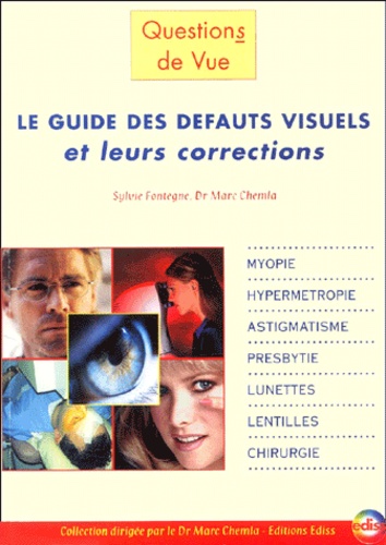 Marc Chemla et Sylvie Fontègne - Le Guide Des Defauts Visuels Et Leurs Corrections.