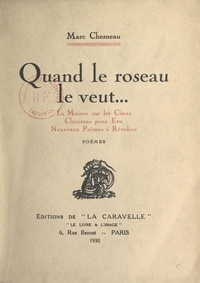 Marc Chesneau et Jeanne Doysié - Quand le roseau le veut... - La maison sur les cimes ; Chansons pour Ève ; Nouveaux poèmes à Rêveline.