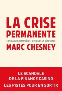 La crise permanente - Loligarchie financière et léchec de la démocratie.pdf