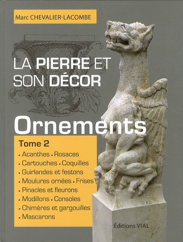 Marc Chevalier-Lacombe - La pierre et son décor - Tome 2, Ornements.