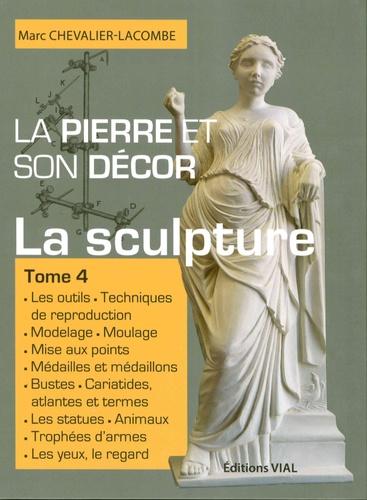 Marc Chevalier-Lacombe - La pierre et son décor - Tome 4, La sculpture.
