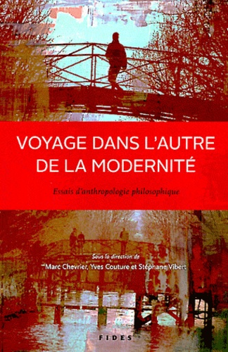 Marc Chevrier et Yves Couture - Voyage dans l'autre de la modernité - Essais d'anthropologie philosophique.