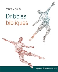 Marc Cholin - Dribbles bibliques.