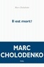 Marc Cholodenko - Il est mort ?.
