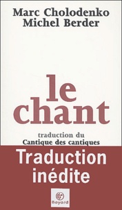 Marc Cholodenko et Michel Berder - Le chant - Traduction du Cantique des cantiques.