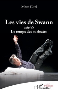 Marc Citti - Les vies de Swann - Suivi de Le temps des suricates.