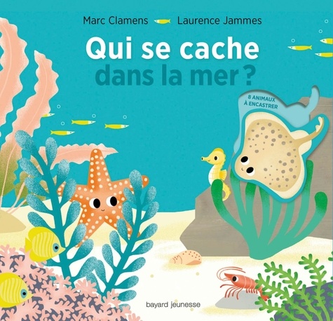 Marc Clamens et Laurence Jammes - Qui se cache dans la mer ?.