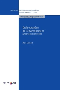 Marc Clément - Droit européen de l'environnement - Jurisprudence commentée.