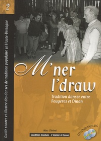 Marc Clérivet - M'ner I'draw - Guide sonore et illustré des danses de tradition populaire en Haute-Bretagne. 1 DVD + 1 CD audio