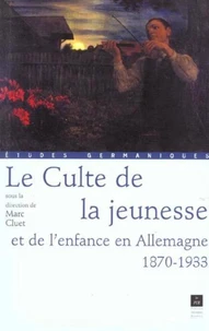 Le Culte de la jeunesse et de l'enfance en Allemagne 1870-1933