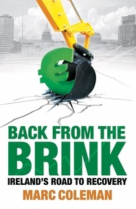 Marc Coleman - Back From The Brink - Ireland's Road to Recovery.