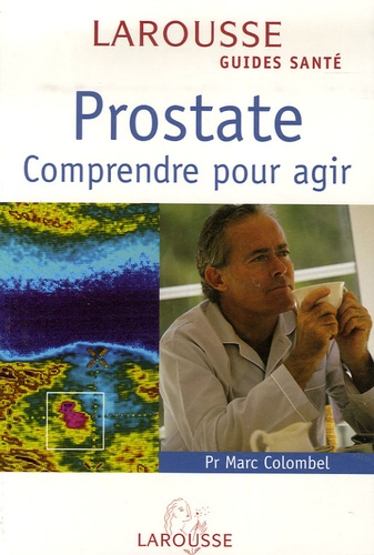 Marc Colombel - Prostate - Comprendre pour agir.