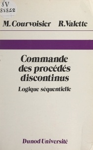 Marc Courvoisier et Robert Valette - Commande des procédés discontinus - Logique séquentielle.