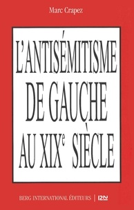 Marc Crapez - L'antisémitisme de gauche au XIXe siècle.