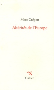 Marc Crépon - Altérités de l'Europe.