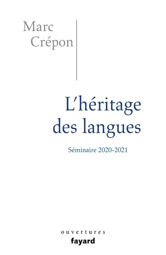 L'héritage des langues. Ethique et politique du dire, de l'écrire et du traduire. Séminaire 2020-2021