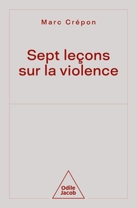Marc Crépon - Sept leçons sur la violence.