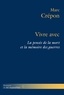 Marc Crépon - Vivre avec - La pensée de la mort et la mémoire des guerres.