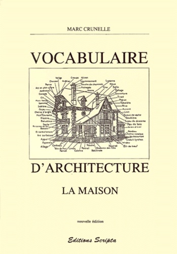Marc Crunelle - Vocabulaire d'architecture. - La maison.