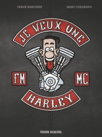 Marc Cuadrado et Frank Margerin - Je veux une Harley Tome 1 : La vie est trop courte !.