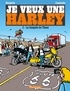 Marc Cuadrado et Frank Margerin - Je veux une Harley Tome 3 : La conquête de l'Ouest.